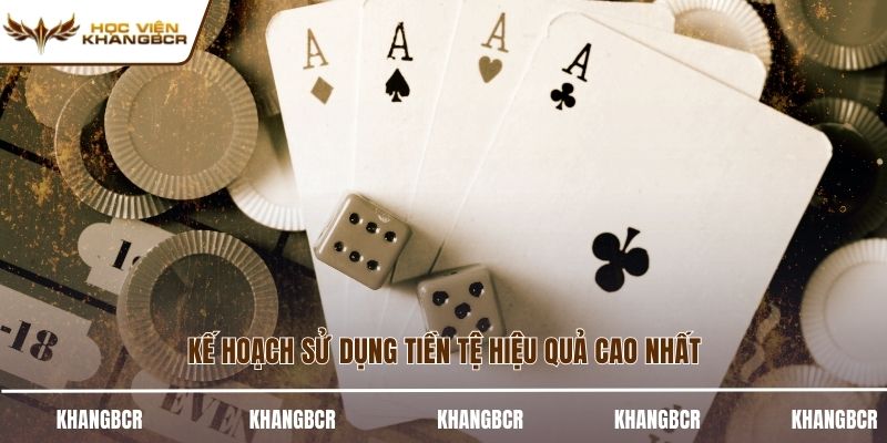Kế hoạch sử dụng tiền tệ hiệu quả cao nhất