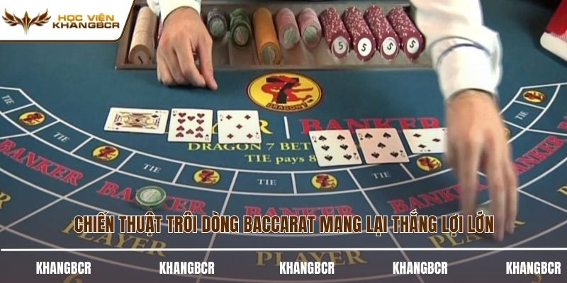 Chiến thuật trôi dòng baccarat mang lại thắng lợi lớn