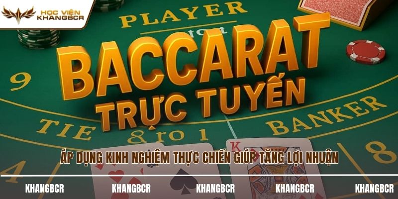 Áp dụng kinh nghiệm thực chiến giúp tăng lợi nhuận