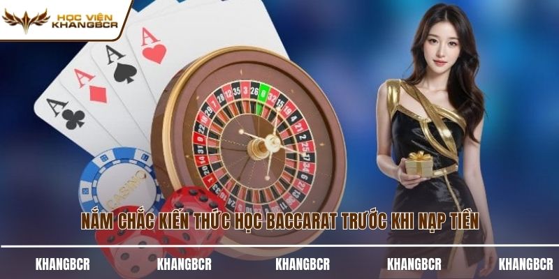 Nắm chắc kiến thức học baccarat trước khi nạp tiền