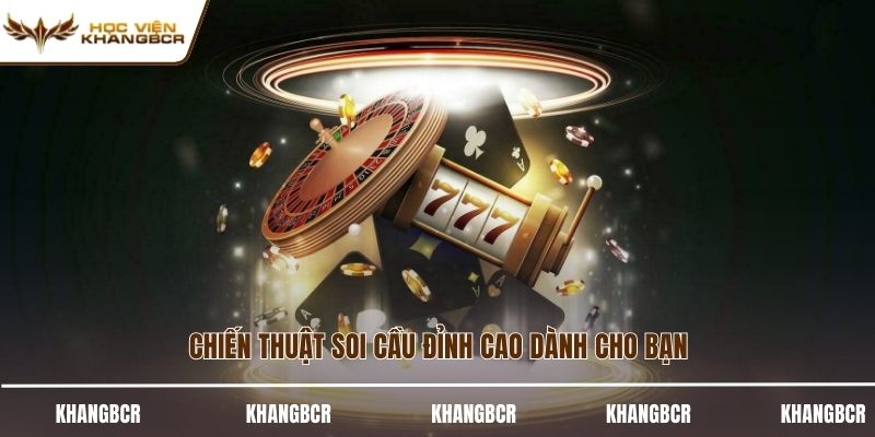 Chiến thuật soi cầu đỉnh cao dành cho bạn