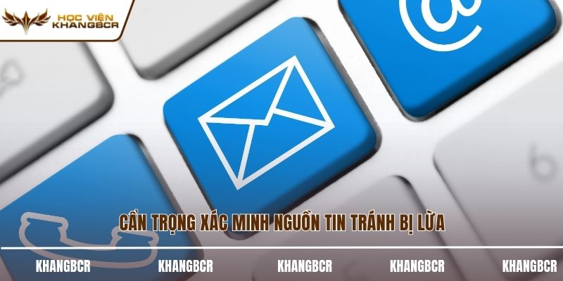 Cẩn trọng xác minh nguồn tin tránh bị lừa