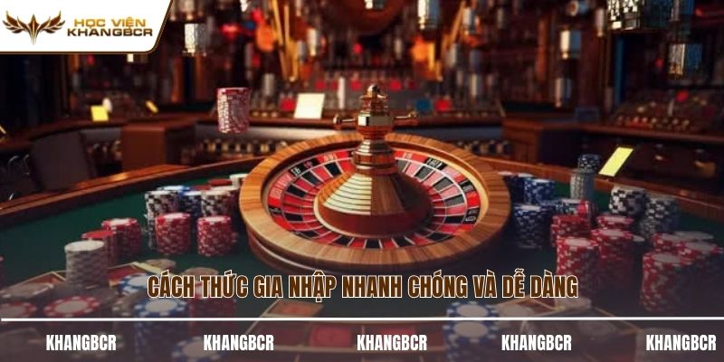 Cách thức gia nhập nhanh chóng và dễ dàng