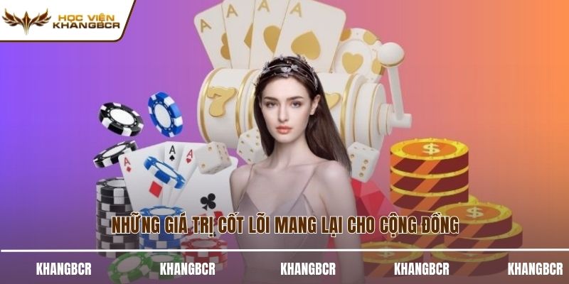 Những giá trị cốt lõi mang lại cho cộng đồng