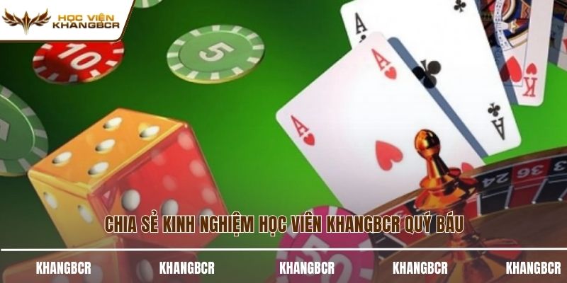Chia sẻ kinh nghiệm học viên KhangBCR quý báu