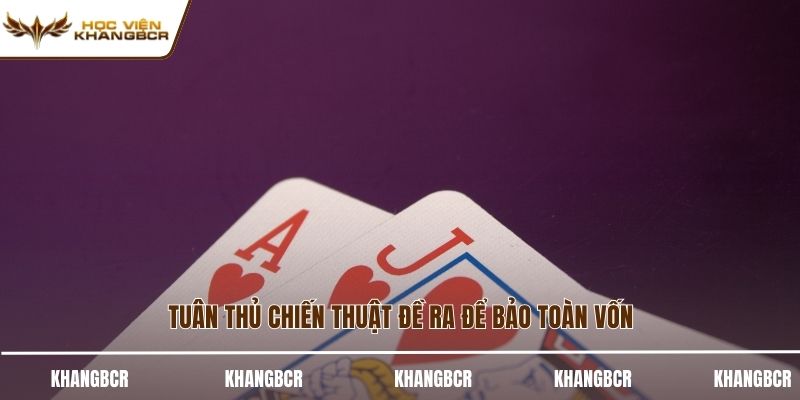 Tuân thủ chiến thuật đề ra để bảo toàn vốn