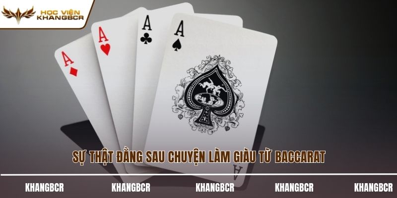 Sự thật đằng sau chuyện làm giàu từ baccarat