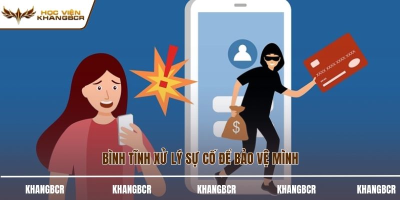 Bình tĩnh xử lý sự cố để bảo vệ mình