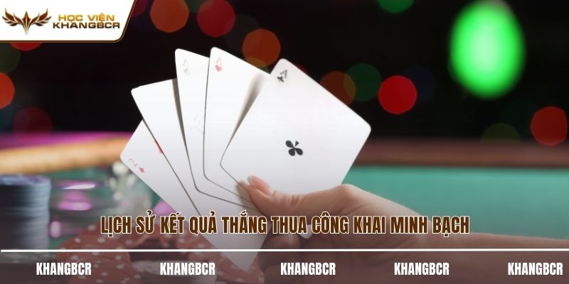 Lịch sử kết quả thắng thua công khai minh bạch