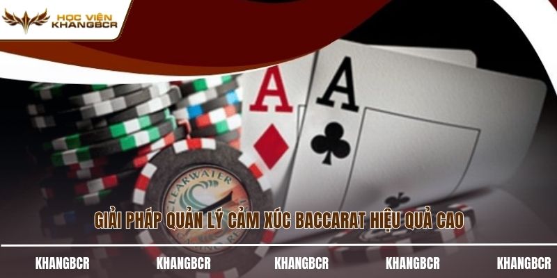 Giải pháp quản lý cảm xúc baccarat hiệu quả cao