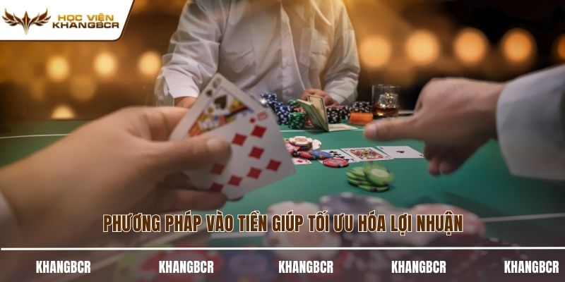 Phương pháp vào tiền giúp tối ưu hóa lợi nhuận