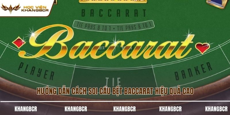 Hướng dẫn cách soi cầu bệt baccarat hiệu quả cao