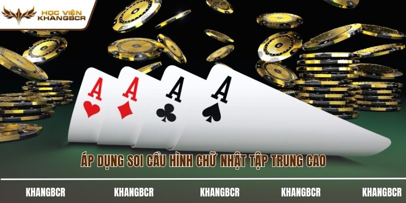 Áp dụng soi cầu hình chữ nhật tập trung cao