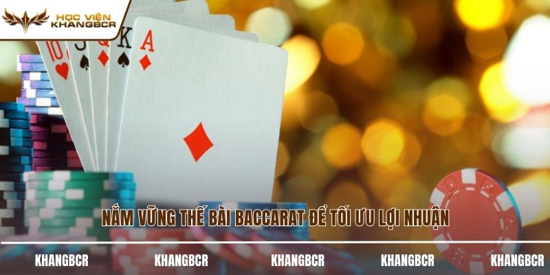 Nắm vững thế bài baccarat để tối ưu lợi nhuận