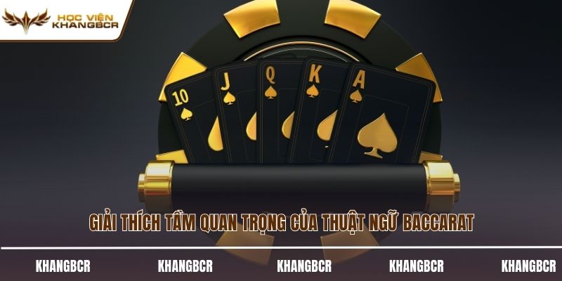 Giải thích tầm quan trọng của thuật ngữ baccarat