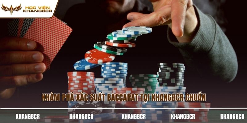 Khám phá xác suất Baccarat tại KhangBCR chuẩn