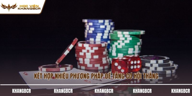 Kết hợp nhiều phương pháp để tăng cơ hội thắng